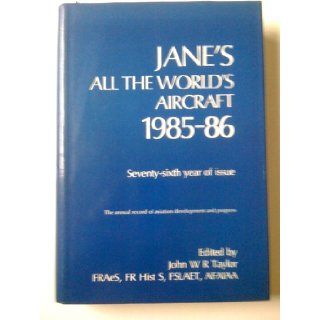 Jane's All the World's Aircraft, 1985 1986: John W. Taylor: 9780710608215: Books