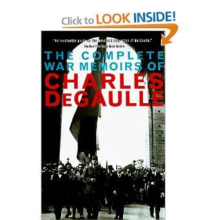 The Complete War Memoirs of Charles de Gaulle: Charles De Gaulle, Charles De Gaulle, Richard Howard: 9780786705467: Books