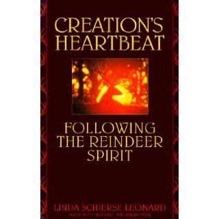 Creation's Heartbeat: Following the Reindeer Spirit: Linda Schierse Leonard: 9780553375299: Books