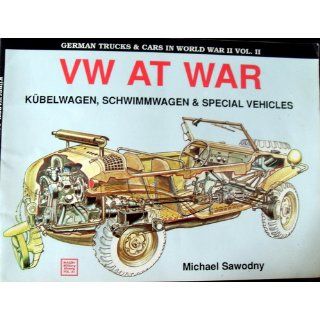 German Trucks & Cars in WWII Vol.II VW At War Book I Kbelwagen/Schwimmwagen (German Trucks and Cars in World War II, Vol 2) Michael Sawodny, Covers the use of various trucks and cars during WWII by Germany. 9780887403088 Books
