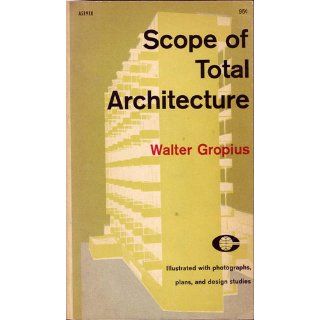 Scope of Total Architecture: Walter Gropius, B&W Illustrations: Books