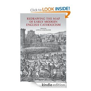 Redrawing the Map of Early Modern English Catholicism (UCLA Clark Memorial Library Series) eBook: Lowell Gallagher: Kindle Store