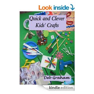 Quick and Clever Kids' Crafts (Busy Kids, Happy Kids Book 2) eBook: Deb Graham: Kindle Store