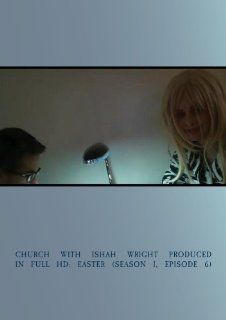 Church With Ishah Wright Produced in FULL HD: Easter (season 1, episode 6): Ishah Wright, Nathan Shelby: Movies & TV