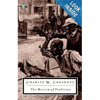 The Marrow of Tradition (Penguin Classics): Charles W. Chesnutt, Eric J. Sundquist: 9780140186864: Books