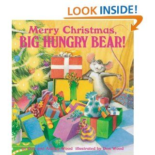 Merry Christmas Big Hungry Bear (Child's Play Library): Don Wood, Audrey Wood: 9781904550365: Books