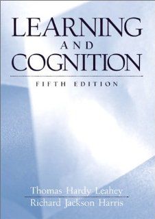 Learning and Cognition (5th Edition) (9780130401991): Thomas Hardy Leahey, Richard Jackson Harris: Books