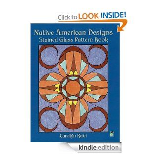 Native American Designs Stained Glass Pattern Book (Dover Stained Glass Instruction) eBook Carolyn Relei Kindle Store