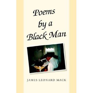 Poems by a Black Man: James Leonard Mack: 9781413492798: Books