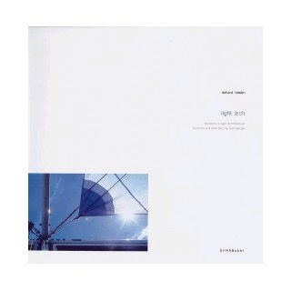 Richard Horden   Light Tech: Towards a light architecture/Ausblick auf eine leichte Architektur: Werner Blaser: 9783764352202: Books