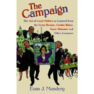 The Campaign: Rudy Giuliani, Ruth Messinger, Al Sharpton, And The Race To Be Mayor Of New York City: Evan Mandery, Evan J. Mandery: 9780813366982: Books