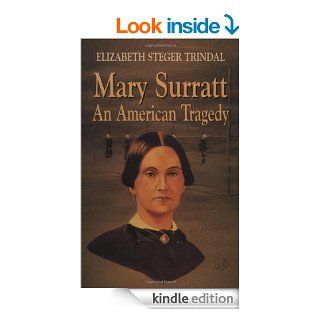 Mary Surratt: An American Tragedy eBook: Elizabeth Trindal: Kindle Store