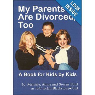 My Parents Are Divorced, Too: A Book for Kids by Kids: Melanie Ford, Annie Ford, Steven Ford: 9781557984500: Books
