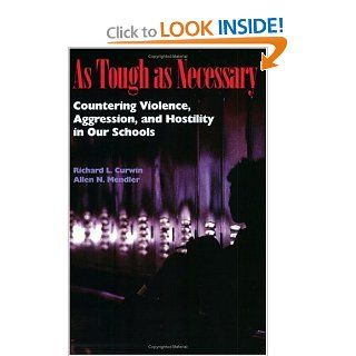 As Tough as Necessary: Countering Violence, Aggression, and Hostility in Our Schools: Richard L. Curwin, Allen N. Mendler: 9780871202802: Books