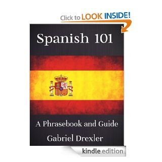 Spanish 101 (Basic Phrases and Vocabulary) eBook: Gabriel Drexler: Kindle Store