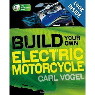 Build Your Own Electric Motorcycle (TAB Green Guru Guides): Carl Vogel: 9780071622936: Books