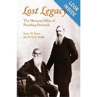 Lost Legacy: The Mormon Office of Presiding Patriarch: Irene Bates, E Gary Smith: 9780252021633: Books