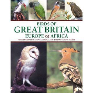 Birds of Great Britain, Europe & Africa: David Alderton: 9781844760350: Books