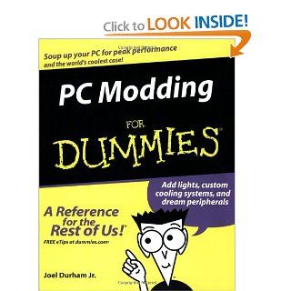 PC Modding For Dummies (For Dummies (Computers)): Joel Durham Jr.: 9780764575761: Books