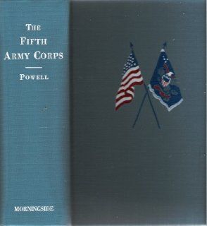 The Fifth Army Corps (Army of the Potomac): A Record of Operations During the Civil War in the United States of America, 1861 1865 (9780890290767): William H. Powell: Books