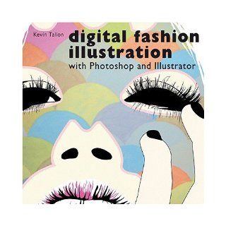 Digital Fashion Illustration with Photoshop and Illustrator [DIGITAL FASHION ILLUS W/PHOTOS] Books