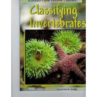Classifying Invertebrates (Classifying Living Things): Francine Galko: 9781403432780: Books