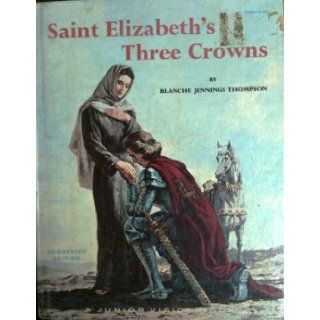 Saint Elizabeth's three crowns: Blanche Jennings Thompson: Books