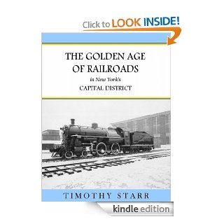 The Golden Age of Railroads in New York's Capital District eBook: Timothy Starr: Kindle Store