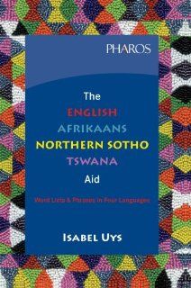 English Afrikaans Northern Sotho Tswana Aid: Isabel Uys: 9781868900848: Books