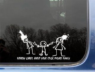 Nobody cares about your stick figure family   8" x 4 1/2" funny die cut vinyl decal / sticker for window, truck, car, laptop, etc: Automotive