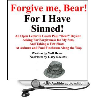 An Open Letter to Coach Paul 'Bear' Bryant Asking His Forgiveness for My Sins (Audible Audio Edition): Will Bevis, Gary B. Roelofs: Books