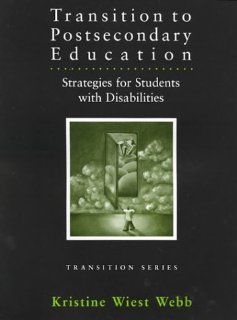 Transition to Postsecondary Education: Strategies for Students With Disabilities (Pro ed Series on Transition): Kristine Wiest Webb: 9780890798485: Books