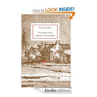 Nuno Jdice. Un canto en la espesura del tiempo (Spanish Edition) eBook: Nuno Jdice: Kindle Store