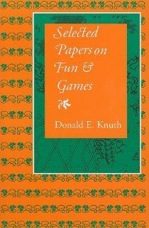 Selected Papers on Fun and Games (Center for the Study of Language and Information   Lecture Notes) (9781575865843): Donald E. Knuth: Books
