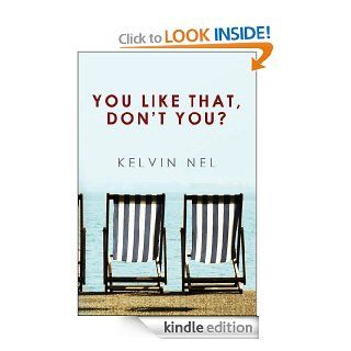 You Like That, Don't You? eBook: Kelvin Nel: Kindle Store
