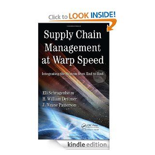 Supply Chain Management at Warp Speed: Integrating the System from End to End eBook: Eli Schragenheim, H William Dettmer, J. Wayne Patterson: Kindle Store