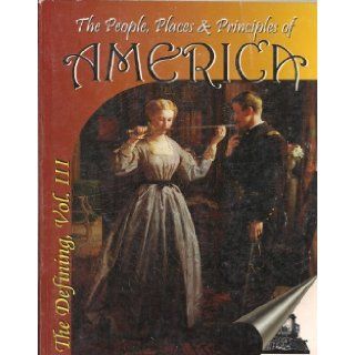 The People Places and Principles of America: The Defining of America, Vol. 3: Ronald E., Ph.D. Johnson: 9781928629023: Books