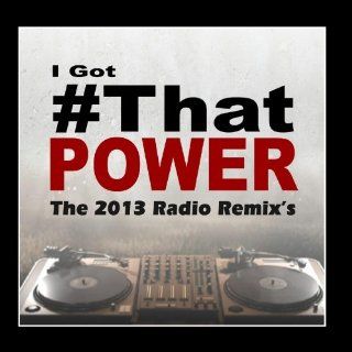 I Got # That Power (The 2013 Remix) [Tributes to Justin Bieber]: Music