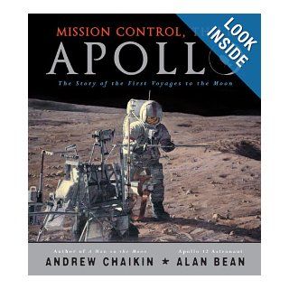 Mission Control, This is Apollo: The Story of the First Voyages to the Moon: Andrew Chaikin, Alan Bean: Books