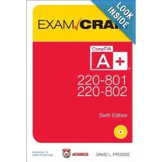 CompTIA A+ 220 801 and 220 802 Authorized Exam Cram (6th Edition) (Exam Cram (Pearson)) David L. Prowse 8601300494050 Books