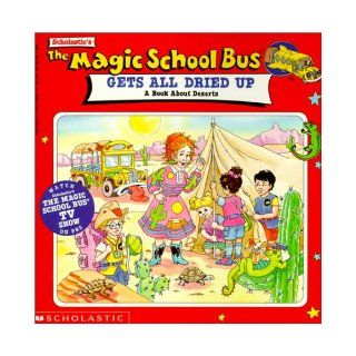 Magic School Bus All Dried Up: A Book about Deserts (The Magic School Bus): Scholastic Books, Joanna Cole: 9780785775324: Books