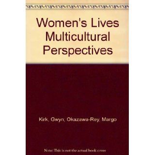 Women's Lives Multicultural Perspectives: Gwyn; Okazawa Rey, Margo Kirk: Books