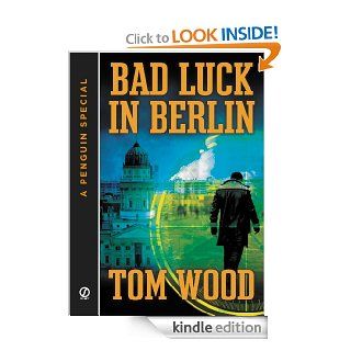 Bad Luck In Berlin: A Penguin Special from Signet eBook: Tom Wood: Kindle Store