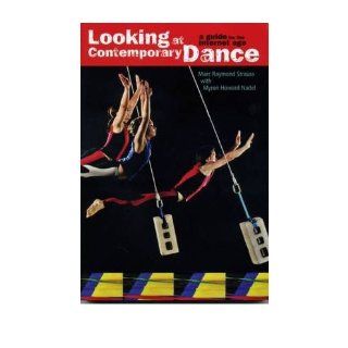 Looking at Contemporary Dance (Paperback)   Common: By (author) Myron Howard Nadel By (author) Marc Raymond Strauss: 0884973126086: Books