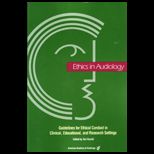 Ethics in Audiology Guidelines for Ethical Conduct in Clinical, Educational, and Research Settings