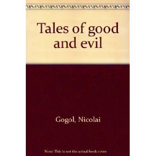 Tales of Good and Evil: Nicolai V. Gogal, David Magarshack: Books