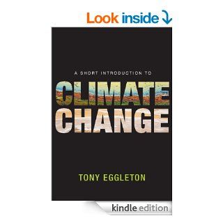 A Short Introduction to Climate Change eBook: Tony Eggleton: Kindle Store