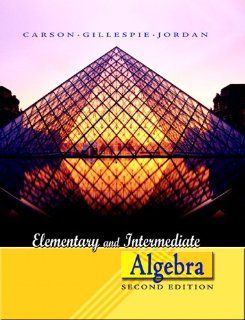 Elementary and Intermediate Algebra (2nd Edition) Tom Carson, Bill E. Jordan 9780321368546 Books