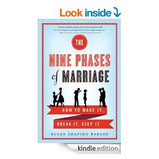 The Nine Phases of Marriage How to Make It, Break It, Keep It   Kindle edition by Susan Shapiro Barash. Health, Fitness & Dieting Kindle eBooks @ .