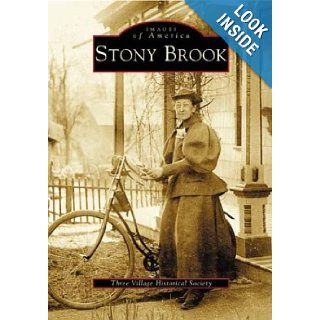Stony Brook (NY) (Images of America): Three Village Historical Society: 9780738513485: Books